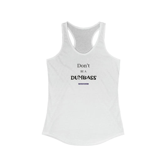 Don't be a Dumbass Racerback Tank